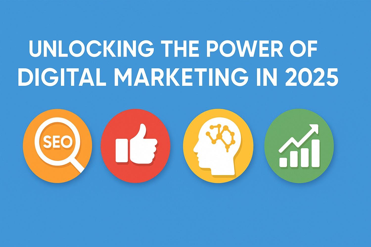 Unlock Digital Marketing in 2025